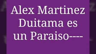 ALEX MARTINEZ DUITAMA ES UN PARAISO [upl. by Hackett]