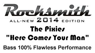 The Pixies quotHere Comes Your Manquot Rocksmith 2014 Bass 100 [upl. by Aikan263]