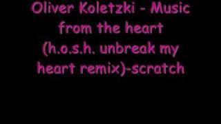 Oliver Koletzki  Music from the heart HOSH unbreak my heart remixscratch [upl. by Naujled]