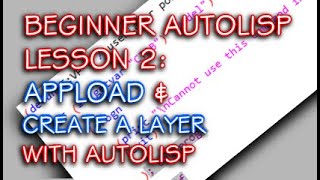 BEGINNER LISP  LESSON 2  APPLOAD amp CREATING A LAYER [upl. by Ydeh356]