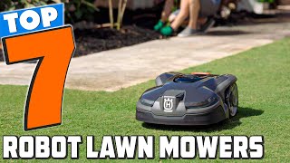 Top 7 Robot Lawn Mowers for Effortless Lawn Care [upl. by Gaal]