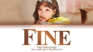 TAEYEON 태연  quotFinequot Color Coded Lyrics EngRomHan가사 [upl. by Demodena]