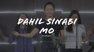 Dahil Sinabi Mo  Musikatha Praise and Worship [upl. by Enrahs]