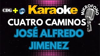 CUATRO CAMINOS  JOSE ALFREDO JIMENEZ  KARAOKE Mikrofono 🔉🔊🎵🎶🎷🎺🎸🎹🎹🎙🎙🎙 [upl. by Llewkcor987]