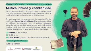 quotMúsica ritmos y cotidianidad” Ciclo de cuatro conversatorios musicales en la IU Digital [upl. by Enelra]