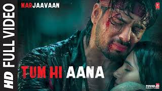 Tum Hi Aana Full Video  Marjaavaan  Riteish D Sidharth M Tara S  Jubin N  Payal Dev Kunaal V [upl. by Candyce]