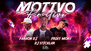 MOTIVO POSITIVO  FARAON DJ ✘ DJ STICKLAR ✘ FRIKY MORY RITMO EXÓTICO [upl. by Sile237]