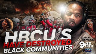 FIXX YA FACE FRIDAYS HBCUS HAVE DESTROYED BLACK COMMUNITIES [upl. by Arted]