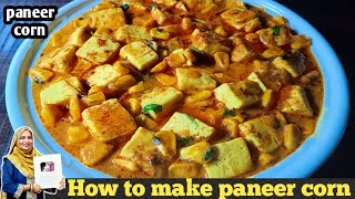 Paneer corn masala  Corn dish  एक बार बना कर खाएंगे तो बारबार मन बोलेगा यही बनाने के लिए [upl. by Eixam]