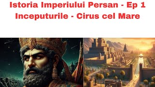 Istoria Imperiului Persan Ep 1  Cirus cel Mare  Cucerirea Babilonului [upl. by Bodnar]