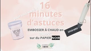 SCRAP EMBOSSER PARFAITEMENT EN BLANC SUR DU PAPIER NOIR  LES MEILLEURS CONSEILS  Tuto carterie [upl. by Ellirehs]