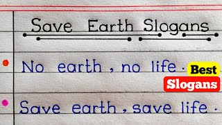 Slogans On Save Earth In English  Save Earth Slogans In English Writing [upl. by Aneek]