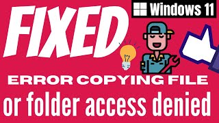 Error Copying File Or Folder Access Denied Windows 11  FIXED 100   eTechnizcom 👍 [upl. by Woodring]