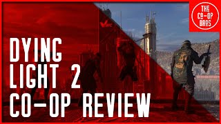 Dying Light 2  The Definitive CoOp Review [upl. by Garin]