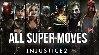 All Super Moves P1 injustice 2 [upl. by Matronna]