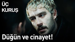 Üç Kuruş 6 Bölüm  Düğün ve Cinayet [upl. by Areip]