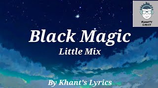 Little Mix  Black Magic Lyrics [upl. by Wilcox]