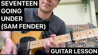 Seventeen Going Under Sam Fender  Guitar Lesson by Matt Alexander [upl. by Aihsek]