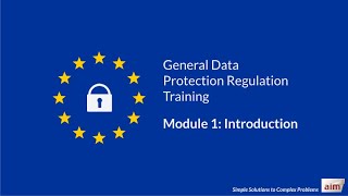 GDPR Training by Aim  Module 1 Introduction Updated on January 2021 [upl. by Khalin]