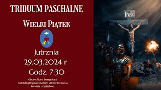 Triduum Paschalne Jutrznia Transmisja Online Czatachowa 29032024 r Godz 730 [upl. by Alekal524]