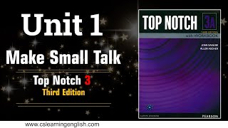 Unit 1 Make Small Talk  Top Notch 3 Third Edition [upl. by Nakre]