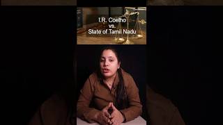 IR Coelho vs State of Tamil Nadu  Landmark Supreme Court Judgement [upl. by Russo444]