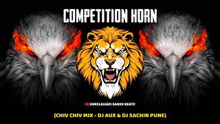 COMPETITION HORN  CHIV CHIV MIX  DJ AUX amp DJ SACHIN  UNRELEASED SANXX BEATZ [upl. by Nerland]