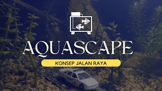 Cara Membuat Aquascape ber konsep jalan raya [upl. by Iror]