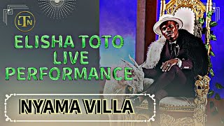 ELISHA TOTO LIVE PERFORMANCE AT NYAMA VILLA [upl. by Marasco]