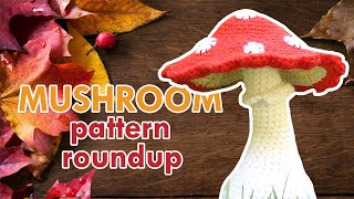 MUSHROOM amp TOADSTOOL CROCHET PATTERNS Thanksgiving Crochet Pattern Roundup [upl. by Nivre501]