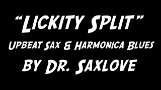 Song Video quotLickity Splitquot  An Upbeat Saxophone and Harmonica Blues by Dr SaxLove [upl. by Phiona933]