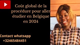 Etudier en Belgique🇧🇪 Coût Global de la procédure pour aller étudier en Belgique🇧🇪 en 2024 [upl. by Lanita428]