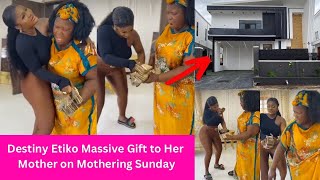 Destiny Etiko Massive Gift to Her Mother on Mothering Sunday [upl. by Tingley883]