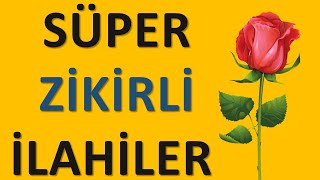 SÜPER ZİKİRLİ İLAHİLER  Muhteşem İlahiler Derleme  İlahi Bahçesi [upl. by Reamy506]