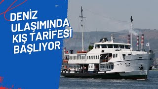 DENİZ ULAŞIMINDA KIŞ TARİFESİ BAŞLIYOR [upl. by Larisa]