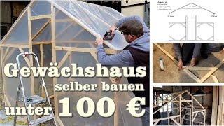 Gewächshaus selber bauen unter 100 € mit Bauanleitung kostenlos [upl. by Kohl]