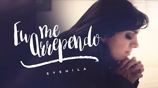 Eyshila  Eu me Arrependo Clipe Oficial [upl. by Tonjes]