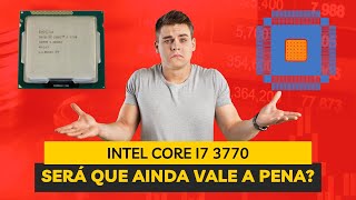 Processador Intel Core I7 3770 é Bom Ainda Vale a Pena Review [upl. by Llenrac]