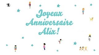 ♫ Joyeux Anniversaire Alix ♫ [upl. by Siegfried]