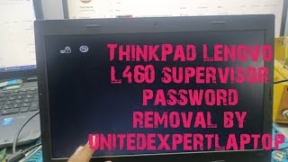 L460 ThinkPad Lenovo Supervisor Password removal  ThinkPad Lenovo Supervisor Password Unlock easy [upl. by Noreik]