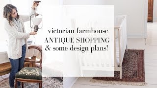 Farmhouse Antique Shopping and our Victorian Farmhouse Design Plans [upl. by Barta]