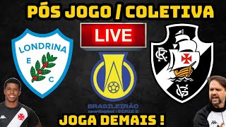 LONDRINA X VASCO AO VIVO PÓS JOGO CAMPEONATO BRASILEIRO SERIE B 2022 [upl. by Rebmyt]