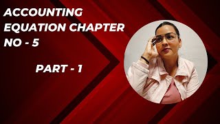 Accounting Equation  Class 11  All basics Explained  Part 1 [upl. by Eleets]