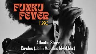 Atlantic Starr  Circles John Morales MM Mix [upl. by Toma]