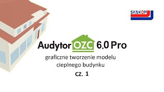 Audytor OZC 60 Pro  12 Graficzne tworzenie cieplnych modeli budynków [upl. by Sprage]