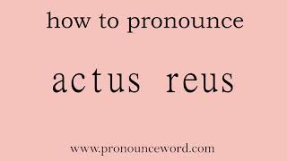 actus reus How to pronounce actus reus in english correctStart with A Learn from me [upl. by Rego]