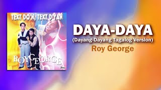 DAYADAYA Dayang Dayang Tagalog Version  Roy George Official Audio [upl. by Meri]