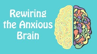 Rewiring the Anxious Brain Neuroplasticity and the Anxiety Cycle Anxiety Skills 21 [upl. by Garnette]