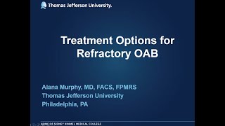 Treatment Options for Refractory Overactive Bladder OAB  EMPIRE Urology Lecture Series [upl. by Booma]