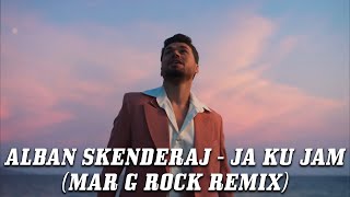 Alban Skenderraj  Ja Ku Jam Mar G Rock Remix [upl. by Hamel]